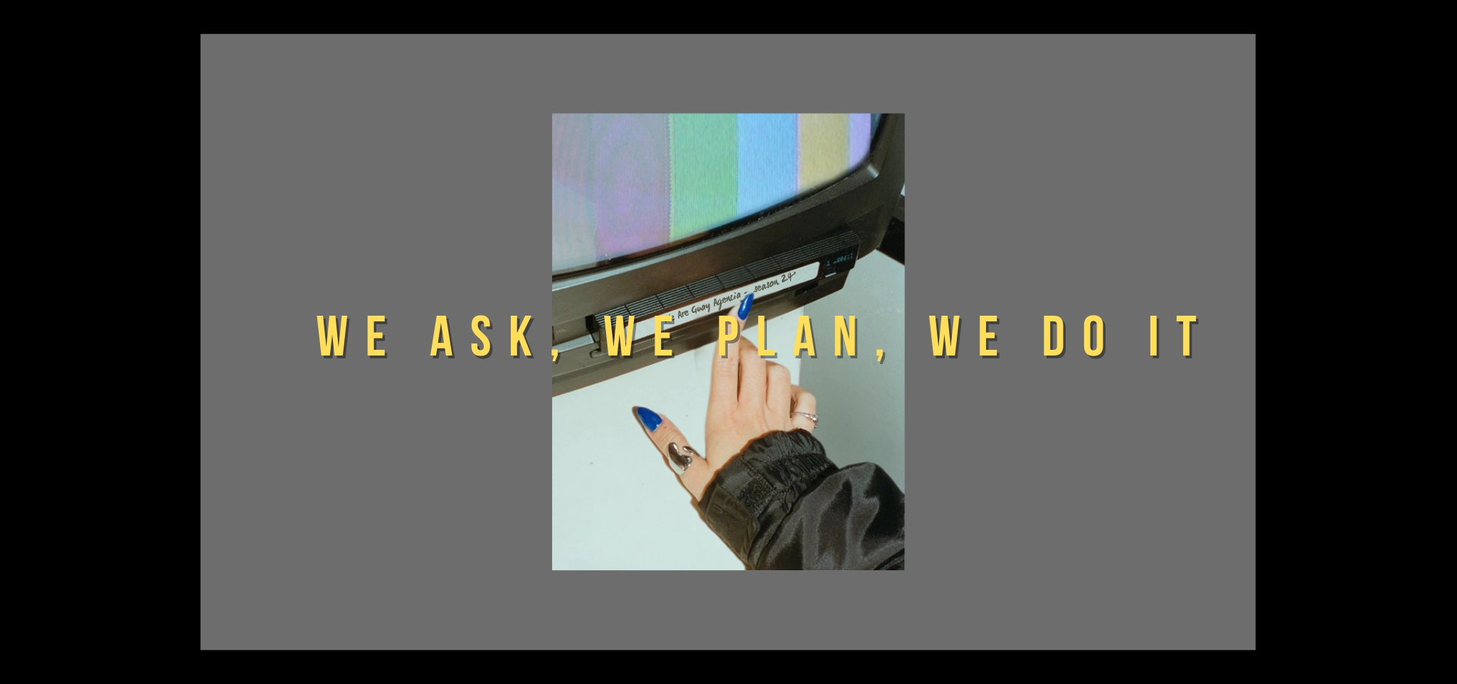BANNER WE ASK, WE PLAN, WE DO IT - Weareguay.es Agencia Marketing Digital en Madrid